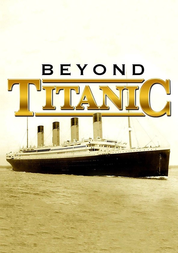 Beyond Titanic