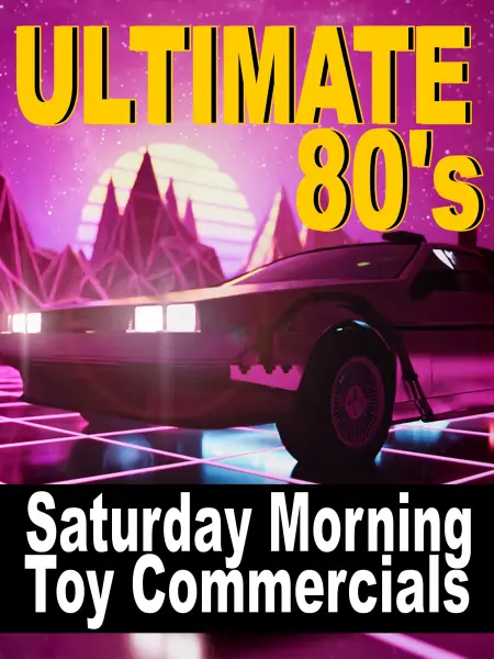 Ultimate 80's Saturday Morning Toy Commericals