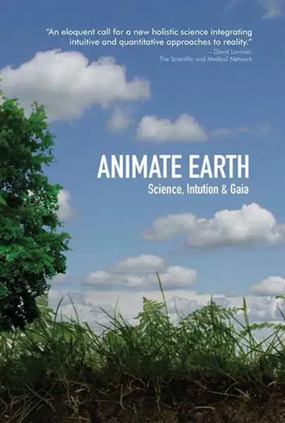 Animate Earth: Science, Intuition & Gaia