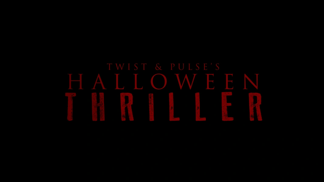 Twist and Pulse's Halloween Thriller