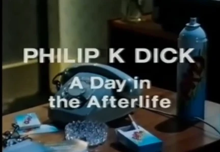 Philip K Dick: A Day in the Afterlife