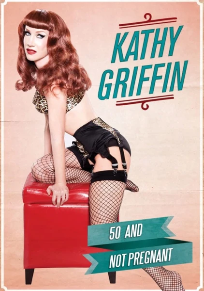 Kathy Griffin: 50 & Not Pregnant