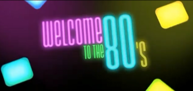 Welcome to the 80's