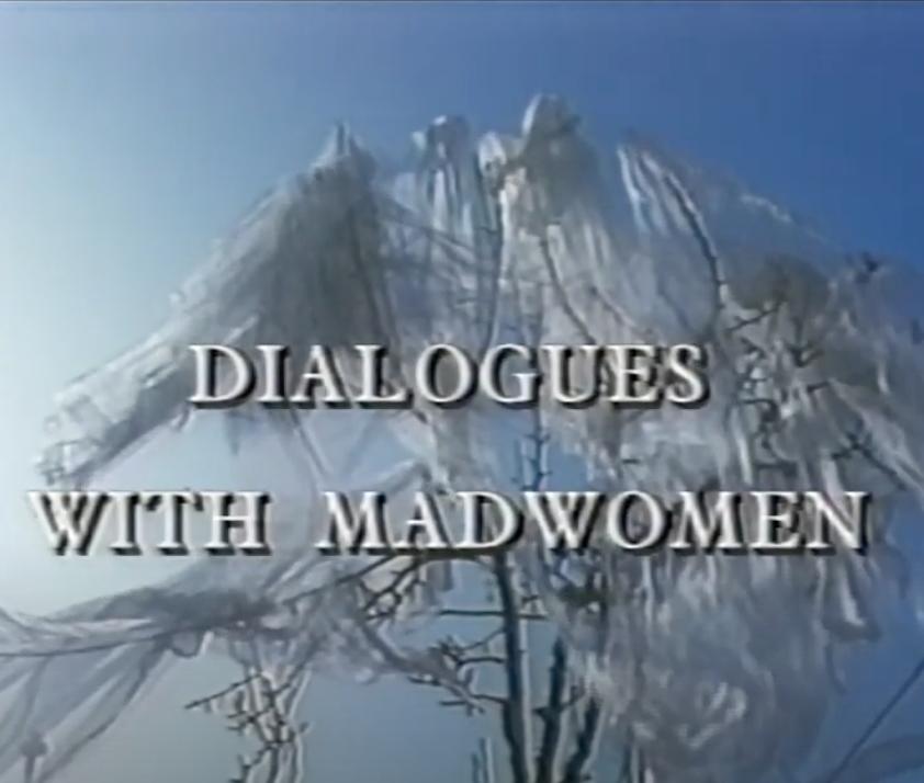 Dialogues with Madwomen