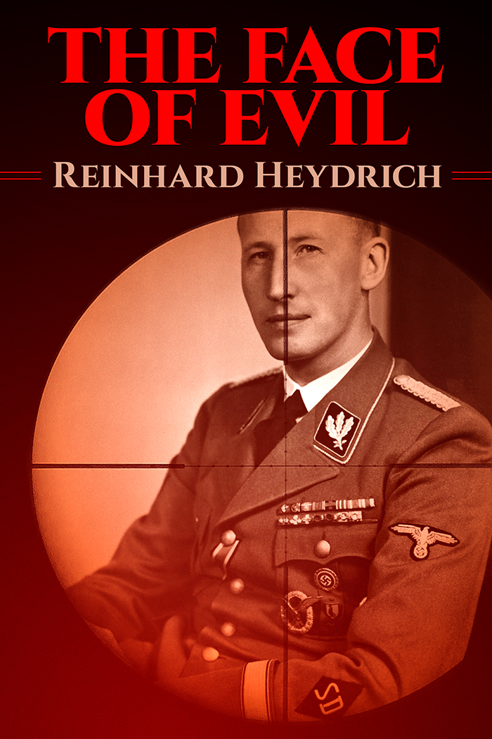 The Face of Evil: Reinhard Heydrich