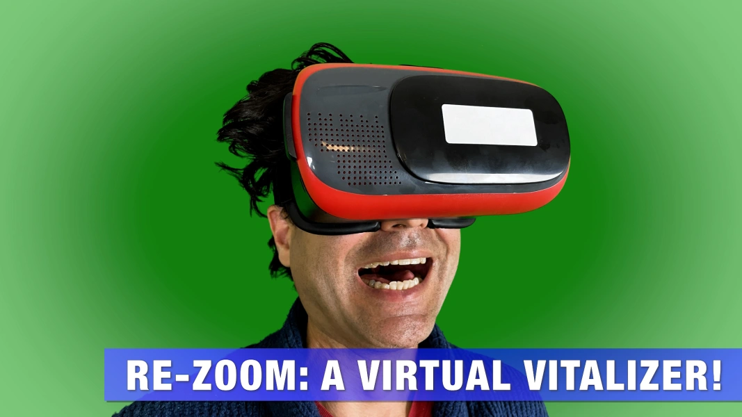 Re-Zoom: A Virtual Vitalizer!
