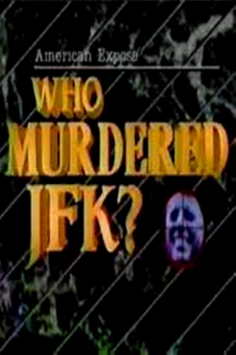American Expose: Who Murdered JFK?