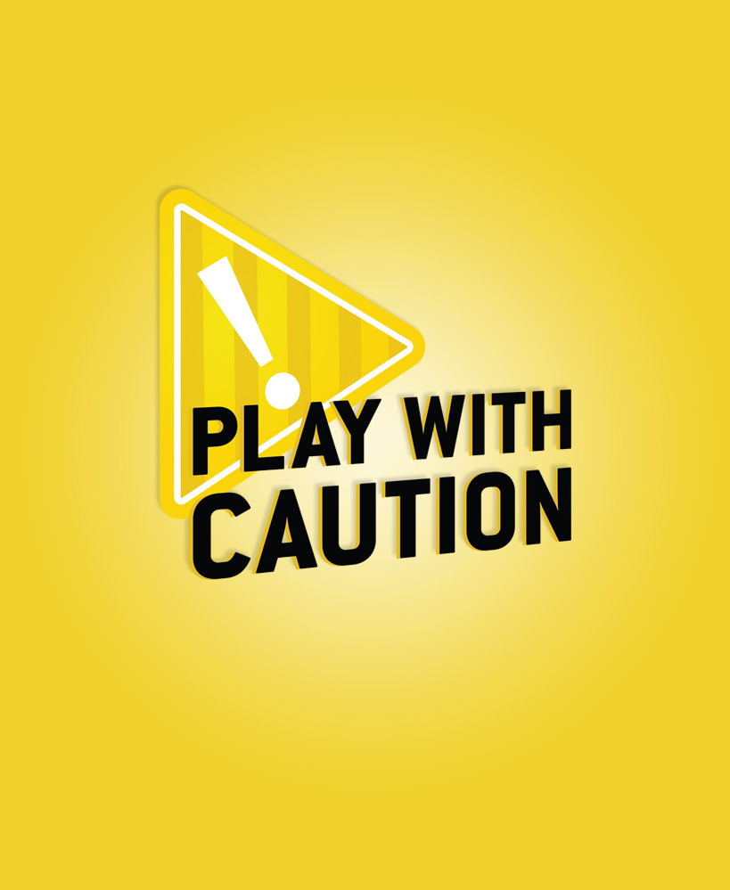 Play with Caution
