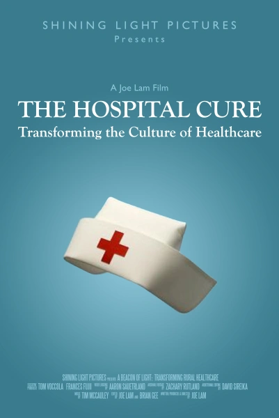 The Hospital Cure: Transforming the Culture of Healthcare