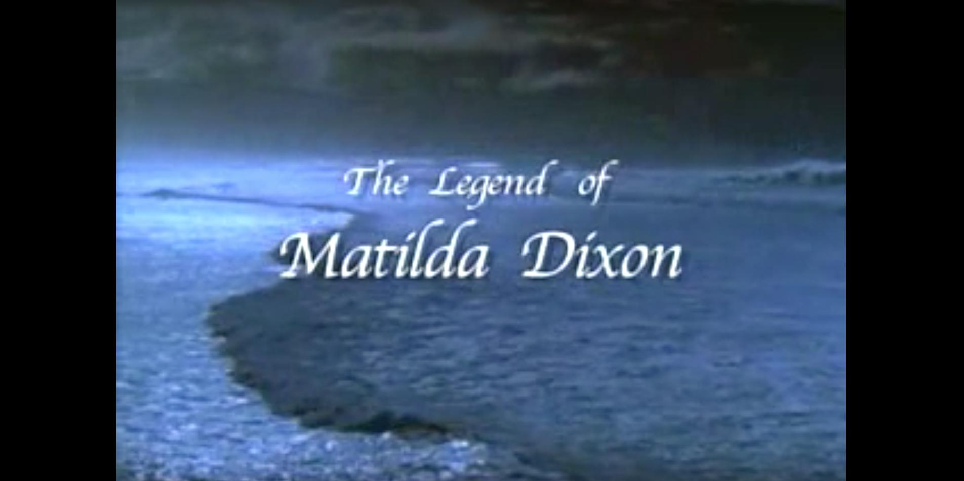 The Legend of Matilda Dixon