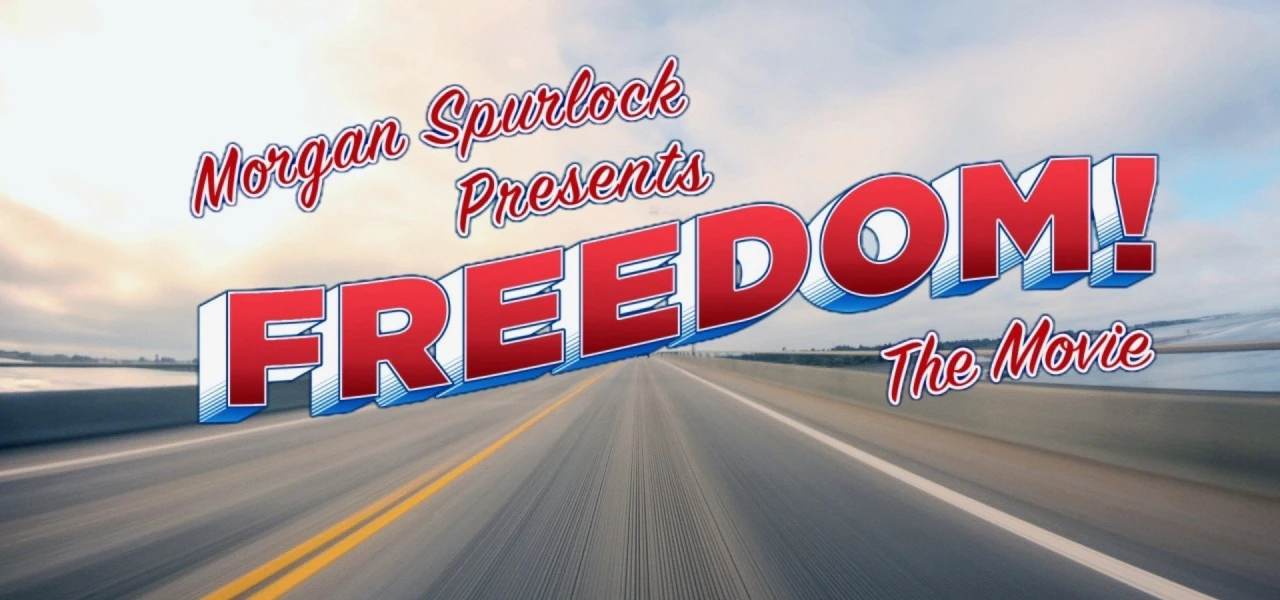 Morgan Spurlock Presents Freedom! The Movie