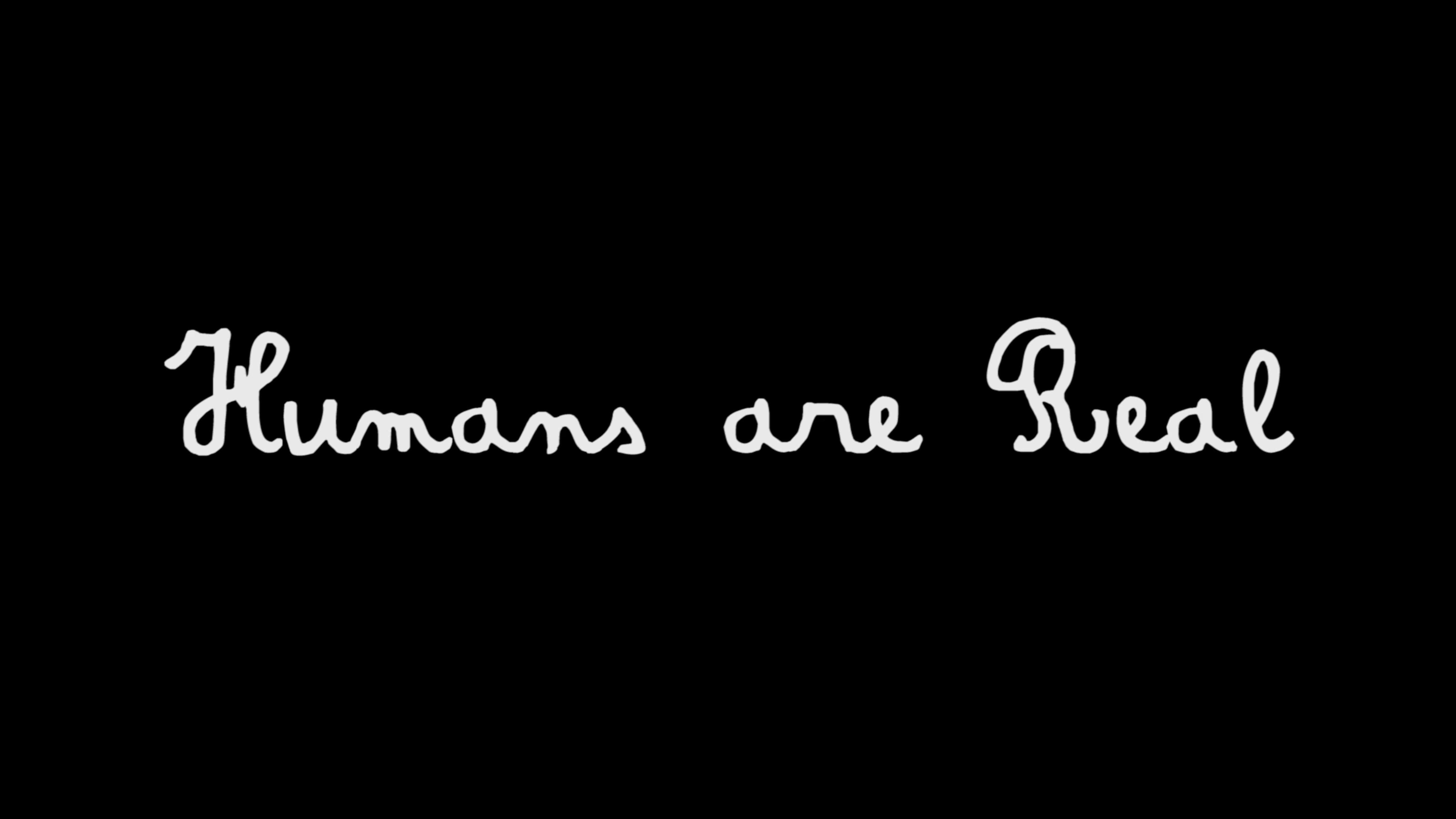 Humans Are Real