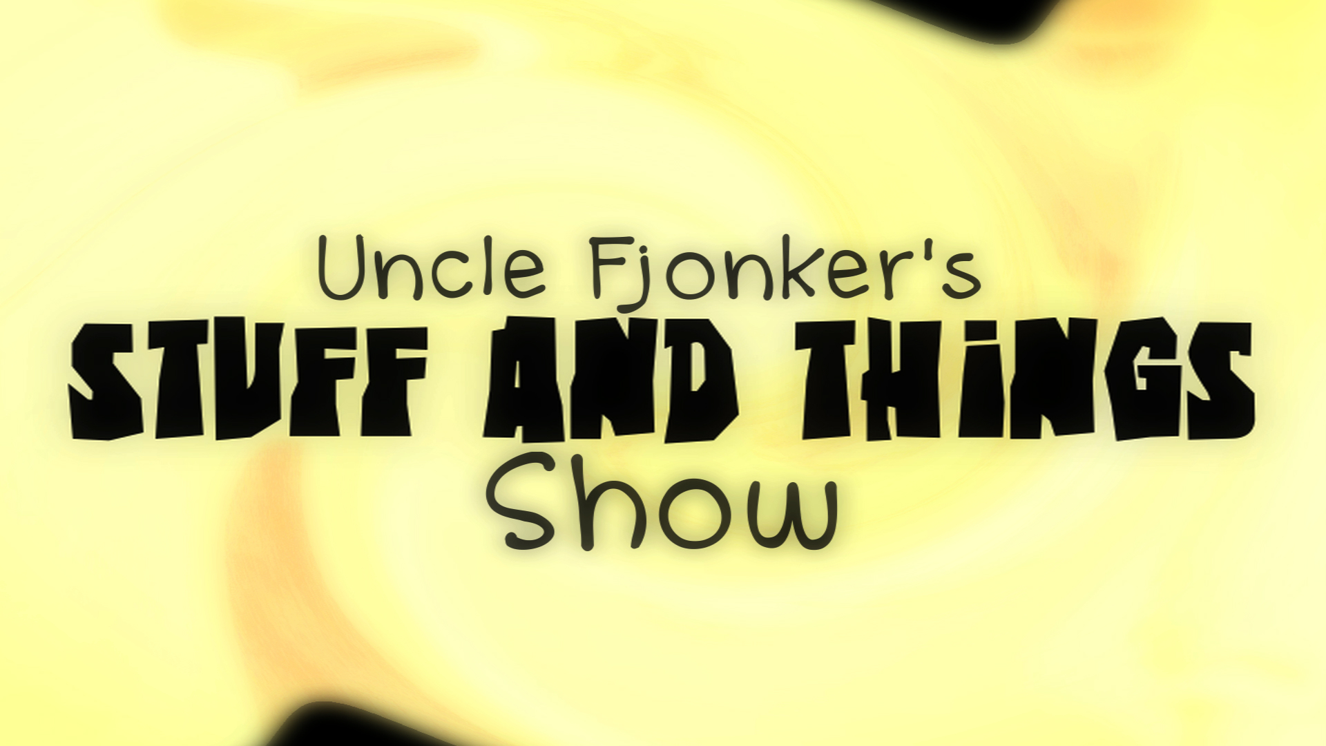 Uncle Fjonker's Stuff and Things Show