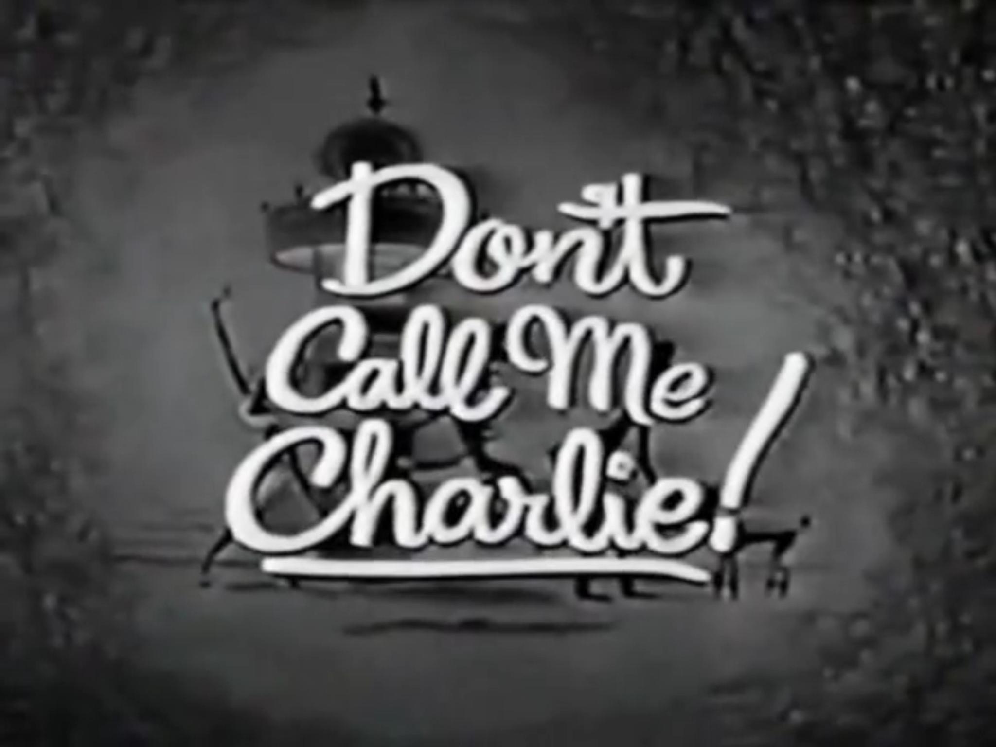 Don't Call Me Charlie