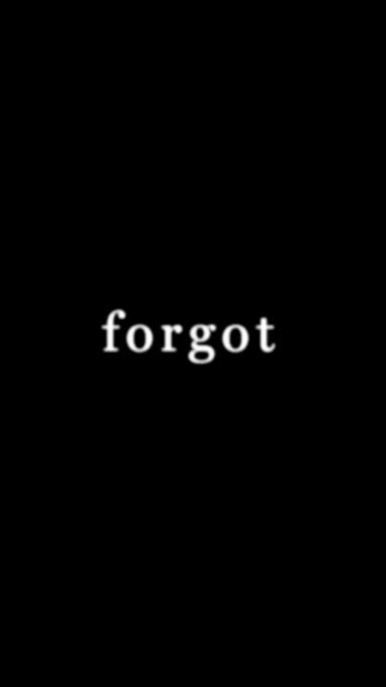 Forgot