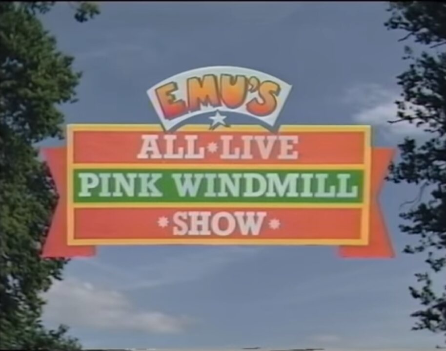 Emu's All Live Pink Windmill Show