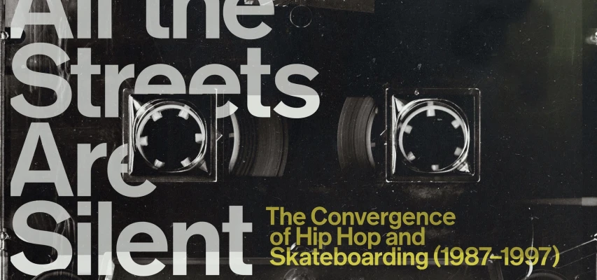All the Streets Are Silent: The Convergence of Hip Hop and Skateboarding (1987-1997)