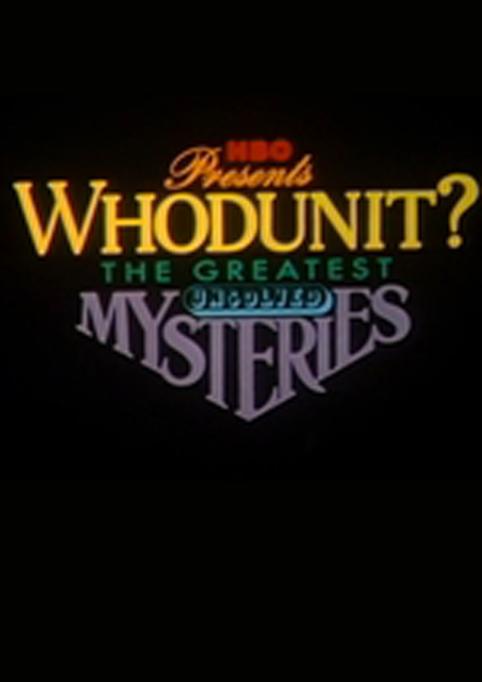 Whodunit? The Greatest Unsolved Mysteries