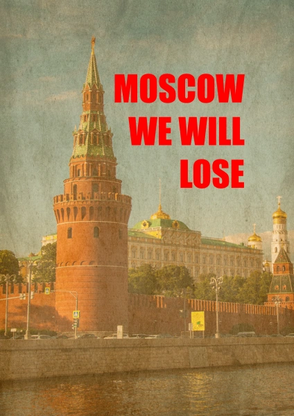 Moscow we will lose