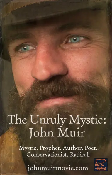 The Unruly Mystic: John Muir
