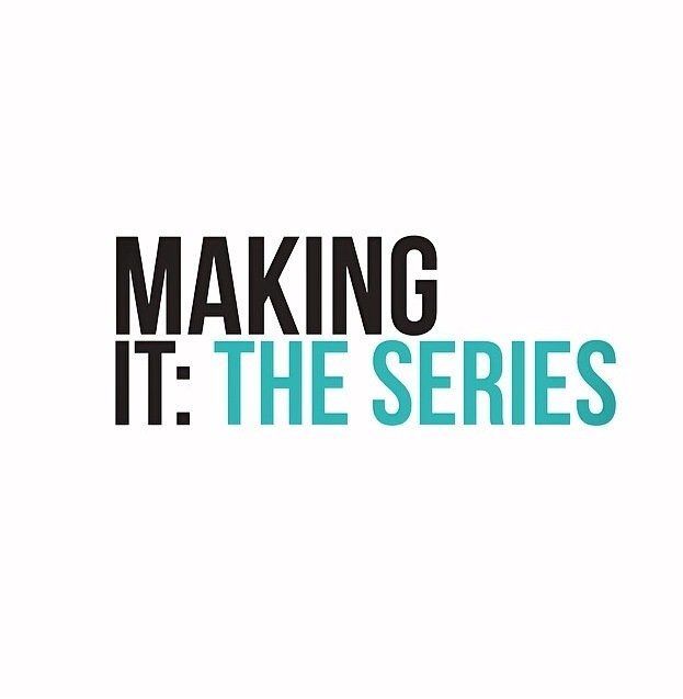 Making It: The Series
