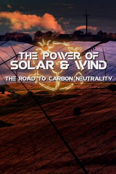 The Power of Solar & Wind - The Road to Carbon Neutrality
