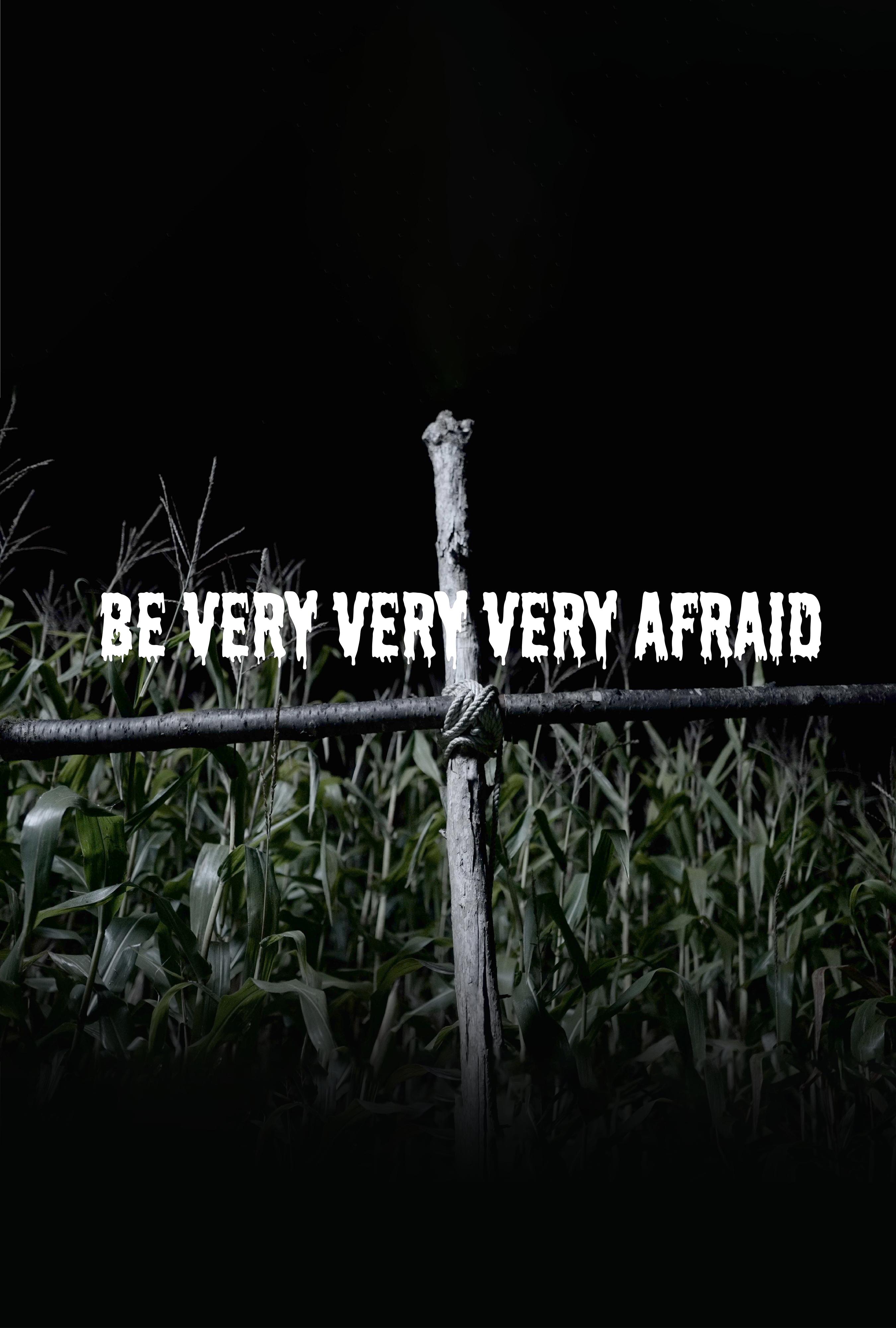 Be Very, Very, Very Afraid