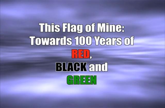 This Flag of Mine: Towards 100 Years of Red, Black and Green