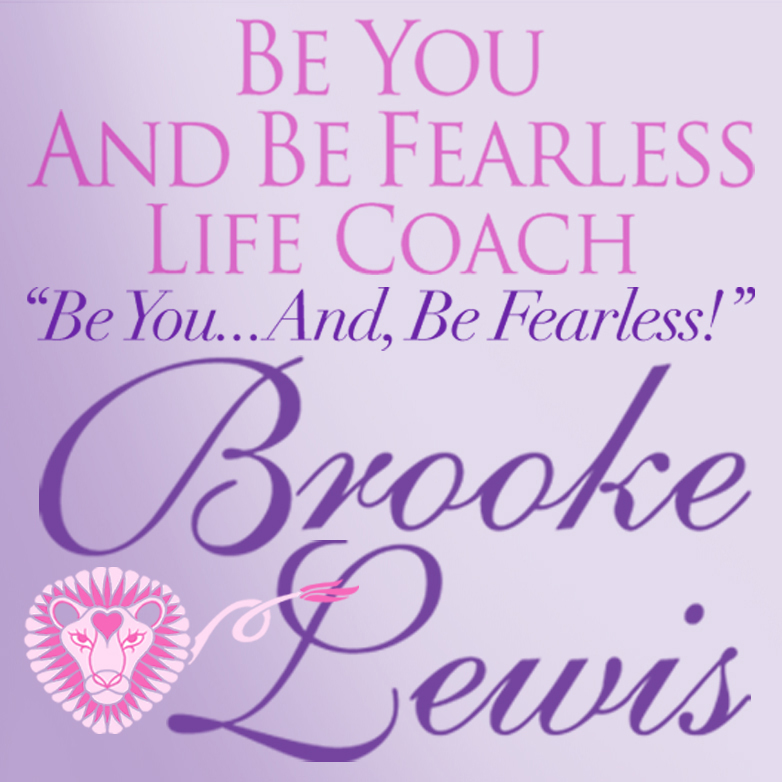 Be You... and, Be Fearless!