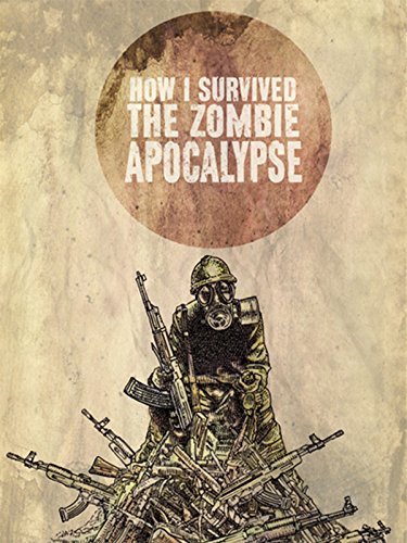 How I Survived the Zombie Apocalypse