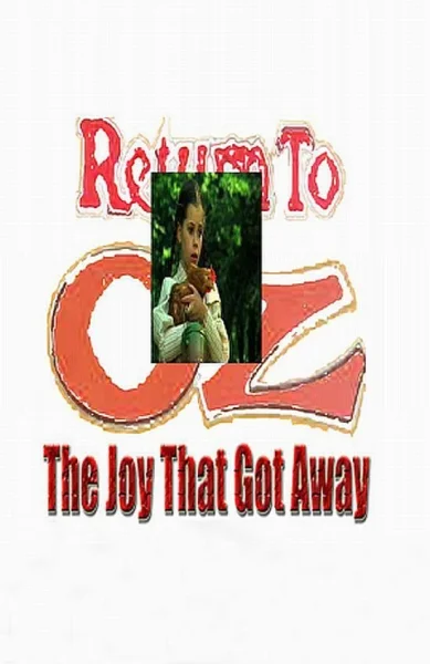 Return to Oz: The Joy That Got Away