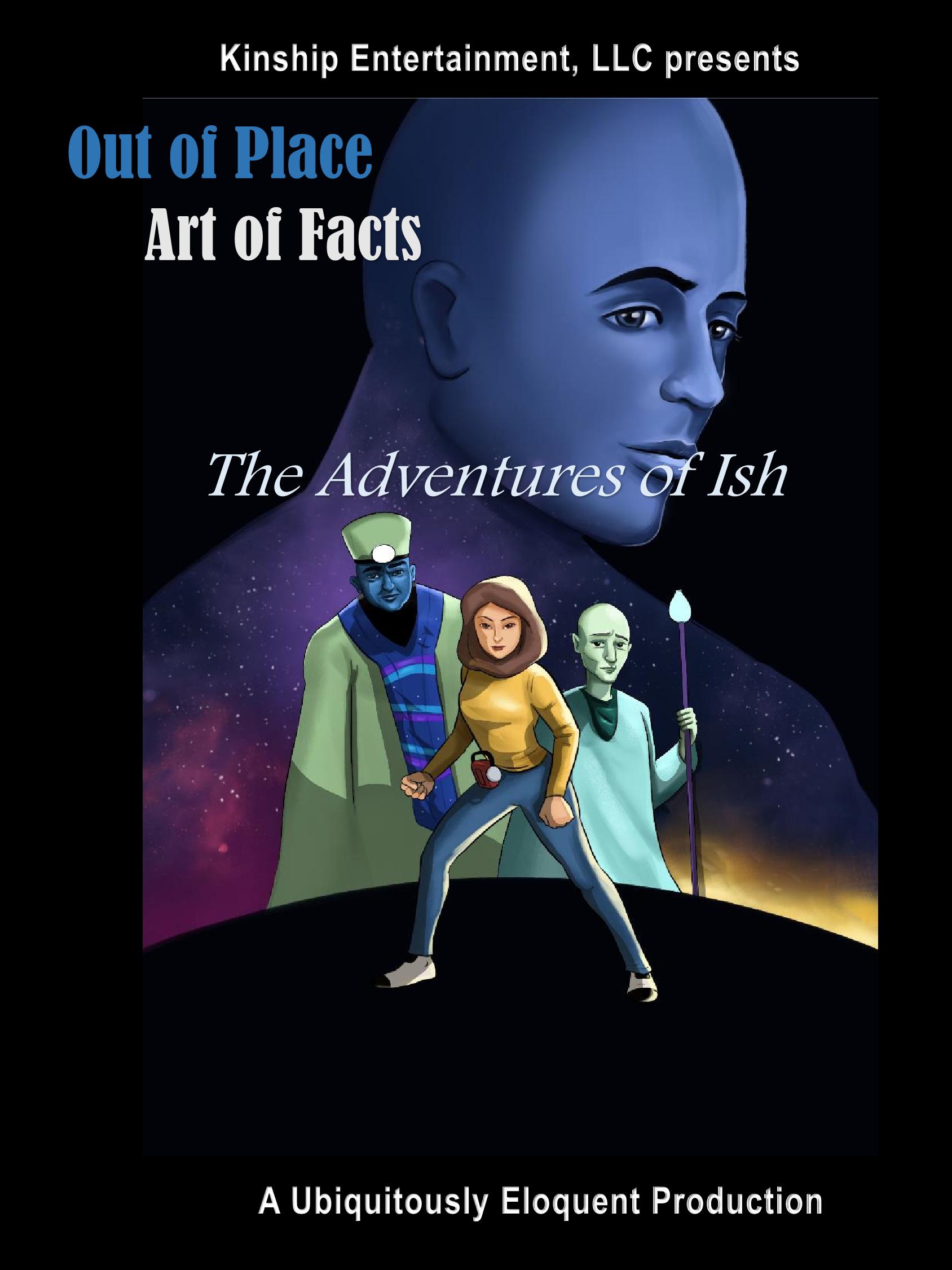 Out of Place Art of Facts - The Adventures of Ish