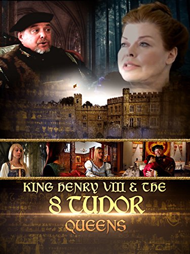 Henry VIII and the 8 Tudor Queens