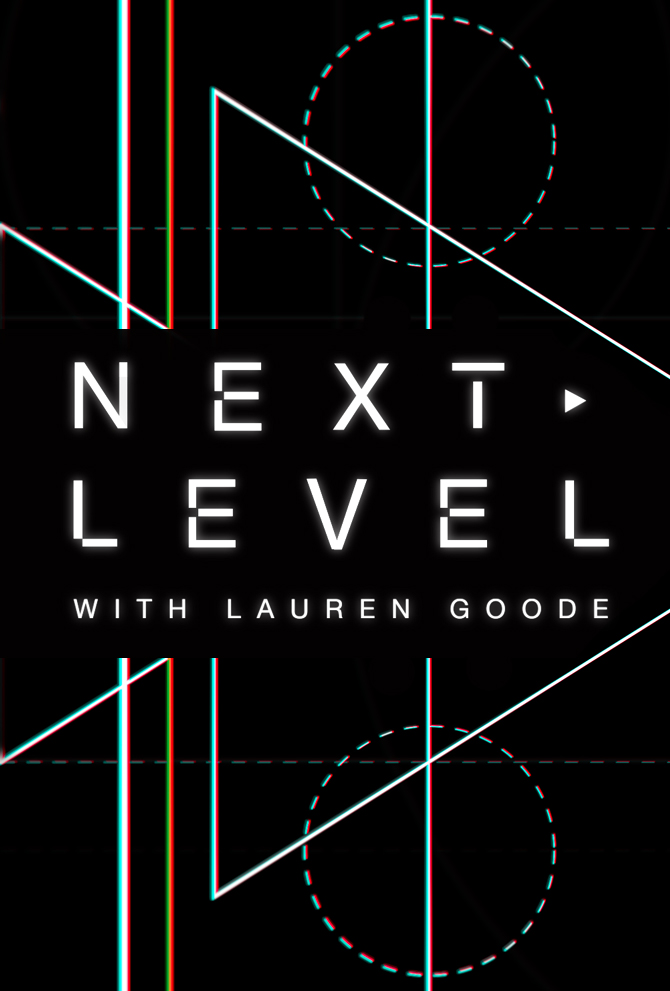 Next Level with Lauren Goode