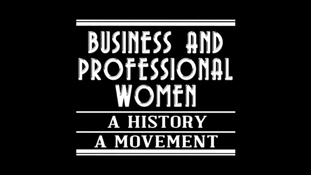 Business and Professional Women: A History, A Movement