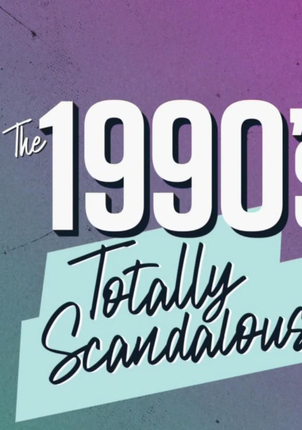 The 1990's Totally Scandalous