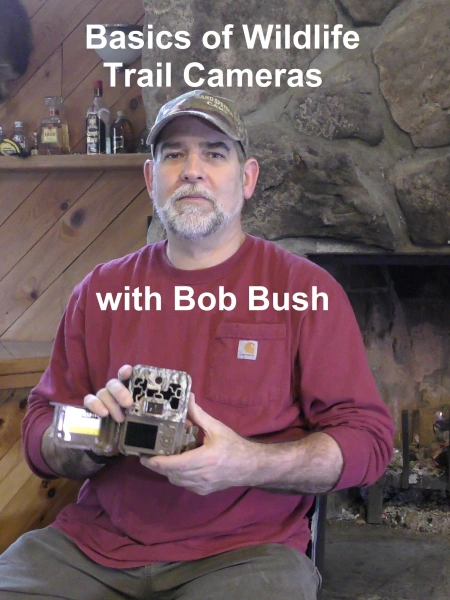 Basics of Wildlife Trail Cameras with Bob Bush
