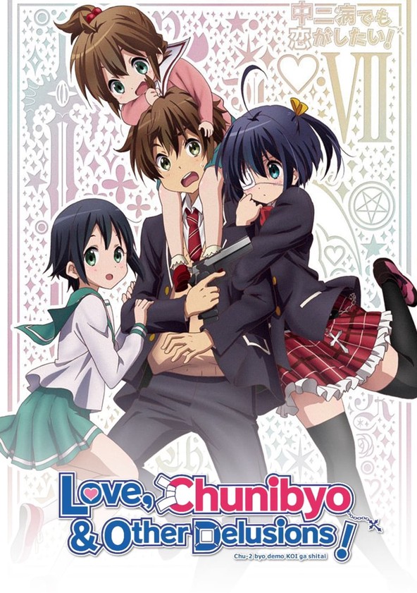 Love, Chunibyo & Other Delusions TV Series (2012-), Watch Full Episodes ...