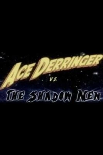 Ace Derringer vs. the Shadow Men