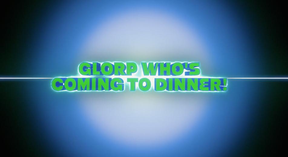 Glorp Who's Coming to Dinner?