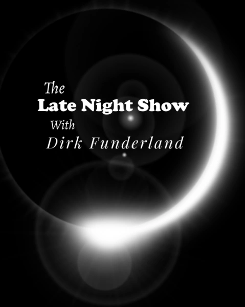 The Late Night Show with Dirk Funderland