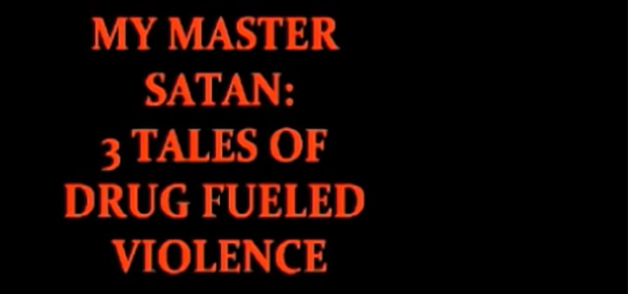 My Master Satan: 3 Tales of Drug Fueled Violence