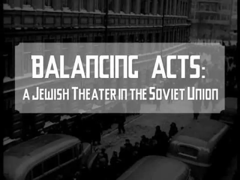 Balancing Acts: A Jewish Theater in the Soviet Union