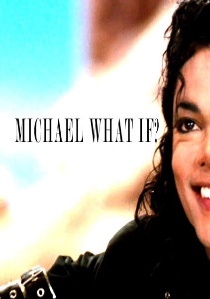 Michael Jackson What If?