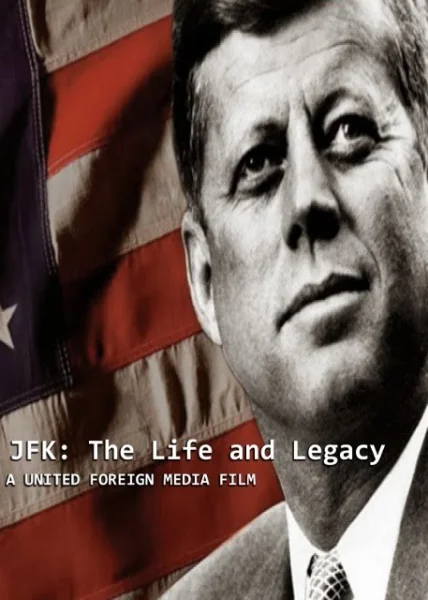 JFK: The Life and Legacy