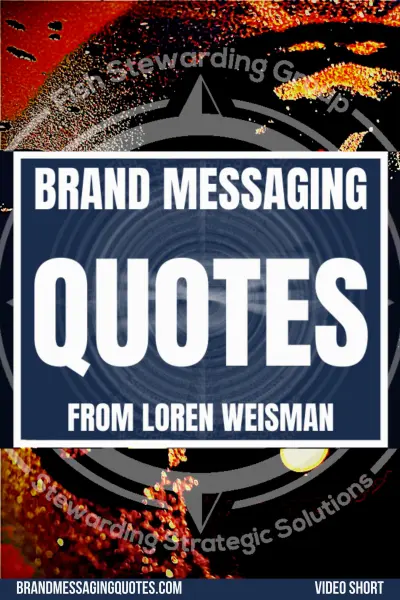 Brand messaging quotes from Loren Weisman