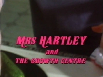 Mrs. Hartley and the Growth Centre