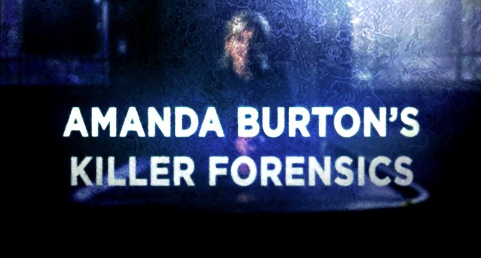 Amanda Burton's Killer Forensics