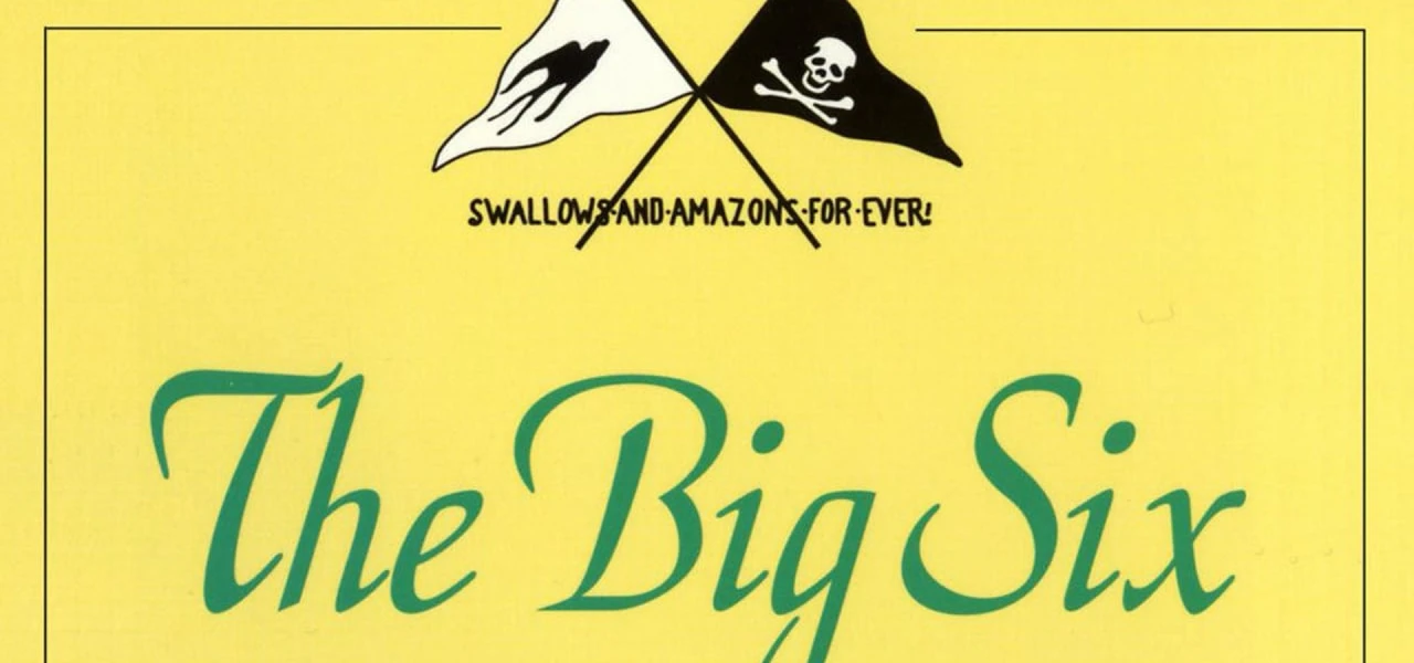 Swallows and Amazons Forever!: The Big Six