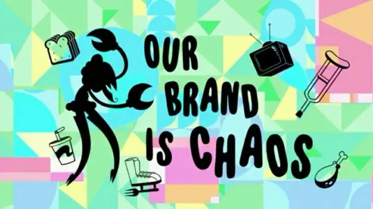 Our Brand Is Chaos